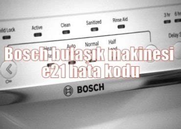 bosch bulaşık makinesi e21 hatası